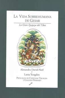la vida sobrehumana de gesar: la gran epopeya del tibet-alexandra david neel-lama yongden-9788492393381