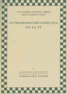 la programacion didactica en la fp-luis maria vazquez perez-juan cabeza valle-9788492411481