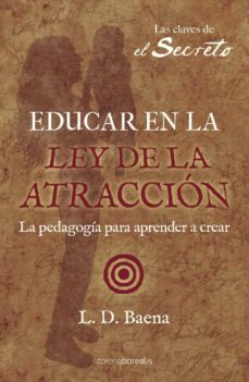 educar en la ley de atraccion-l.d. baena-9788492635481