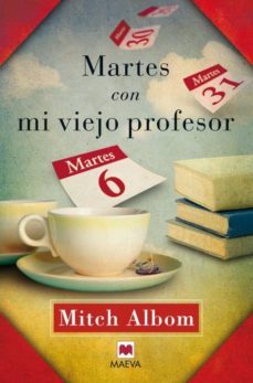 martes con mi viejo profesor: un testimonio sobre la vida, la ami stad y el amor-mitch albom-9788492695881