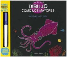 dibujo como los mayores: los animales del mar (incluye un rotulad or fluorescente)-fred sochard-9788492766581