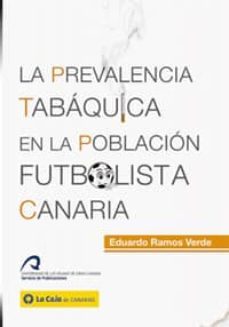 la prevalencia tabaquica en la poblacion futbolista canaria-eduardo j. ramos verde-9788492777181