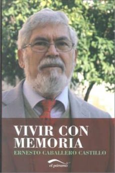 vivir con memoria-ernesto caballero castillo-9788492904181