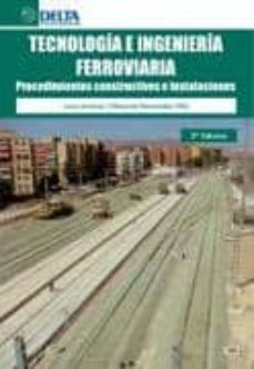 tecnologia e ingenieria ferroviaria. procedimientos constructivos-juan antonio villaronte-9788492954681