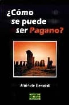 ¿como se puede ser pagano?-alain de benoist-9788493306281