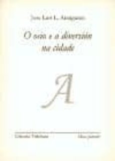 o ocio e a diversion na cidade-jose luis lopez aranguren-9788493532581