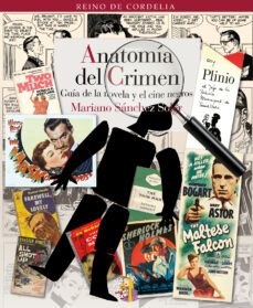 anatomia del crimen: guia de la novela y el cine negros-mariano sanchez soler-9788493891381