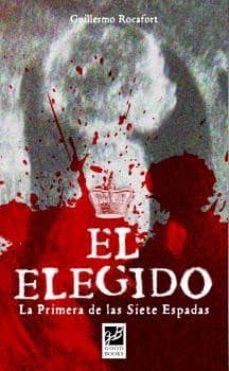 el elegido: la primera de las siete espadas-guillermo rocafort-9788494053481