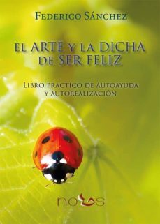 el arte y la dicha de ser feliz-federico sanchez-9788494217081