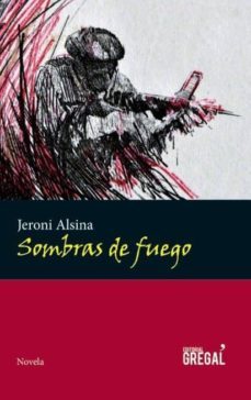 sombras de fuego-jeroni alsini i rocasalbas-9788494233081