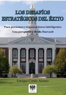 los desafios estrategicos del exito para personas y organizaciones inteligentes-enrique cortes alonso-9788494257681