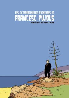 les extraordinaries aventures de francesc pujols-sebastia roig-toni benages-9788494310881