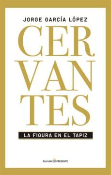 cervantes: la figura en el tapiz-9788494313981