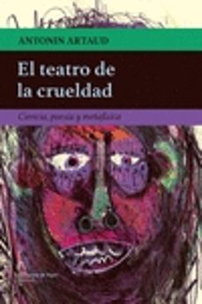 el teatro de la crueldad: ciencia, poesia y metafisica-9788494338281