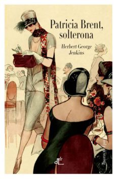 patricia brent, solterona (ed. ilustrada a color)-herbert george jenkins-9788494363481