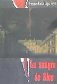 la sangre de dios-francisco ram�n l�pez hoyos-9788494415081