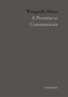a promise to communicate-wangechi mutu-9788494509681