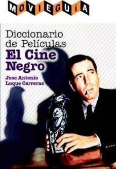 diccionario de peliculas: el cine negro-jose antonio luque carreras-9788494565281
