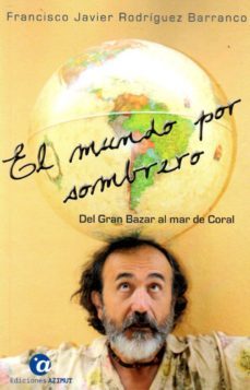 el mundo por sombrero i: del gran bazar al mar de coral-francisco j. rodriguez barranco-9788494598081
