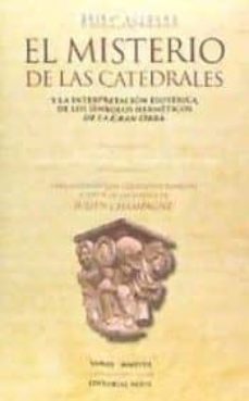 el misterio de las catedrales: y la interpretacion esoterica de los simbolos hermeticos de la gran obra-9788494673481