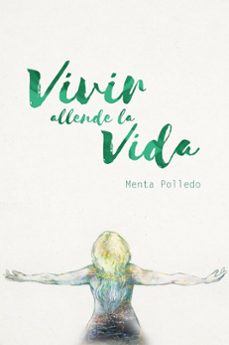 vivir allende la vida-menta polledo-9788494750281