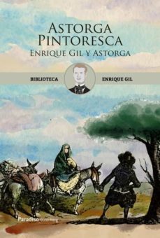 astorga pintoresca. enrique gil y astorga-9788494872181