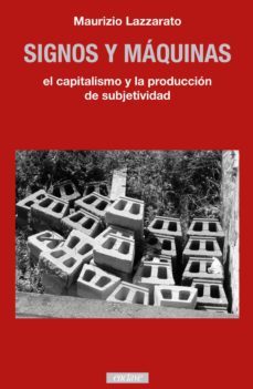 signos y maquinas. el capitalismo y la produccion de la subjetivi dad-9788494983481