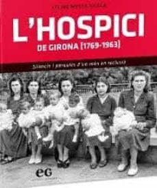 l hospici de girona (1769-1963): silencis i paraules d un mon en reclusio-celine mutos xicola-9788494993381