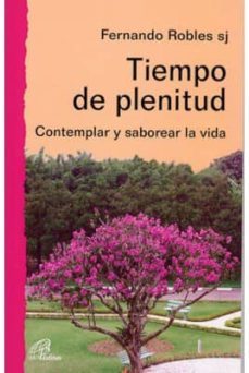 tiempo de plenitud: contemplar y saborear la vida-9788495221681