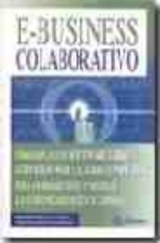 e-business colaborativo: como implantar software libre, servicios web y el grid computing para ahorrar costes y mejorar las comunicaciones en su empresa-9788495428981