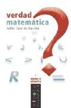 verdad matematica: introduccion a los fundamentos de la matematic a-julian garrido garrido-9788495599681