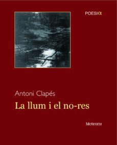 la llum i el no res-antoni clapes-9788495623881