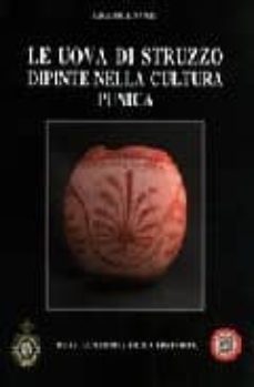 le uova di struzzo dipinte nella cultura punica (bibliotheca arch aeologica hispana, 22)-gigliola savio-9788495983381