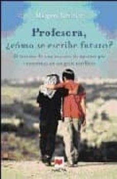 profesora, ¿como se escribe futuro? (incluye pliego de fotos en c olor)-margret greiner-9788496231481