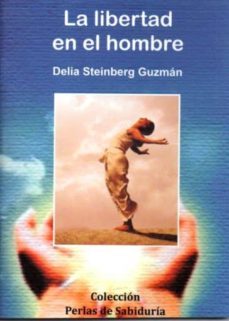 la libertad del hombre-delia steinberg guzman-9788496369481