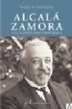 alcala zamora y la agonia de la republica-angel alcala galve-9788496556881