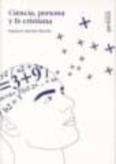 ciencia, persona y fe cristiana-ildefonso murillo murillo-9788496611481