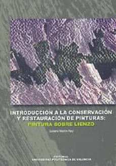 introduccion a la conservacion y restauracion de pinturas: pintur a sobre lienzo-guillermina martin reyes-9788497058681
