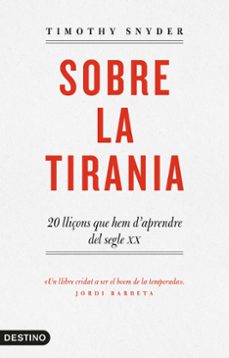 sobre la tirania: 20 lliçons que hem d aprendre del segle xx-timothy d. snyder-9788497102681