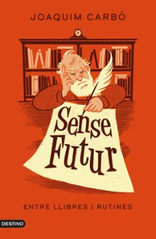 sense futur: entre llibres i rutines-joaquim carbo-9788497103381