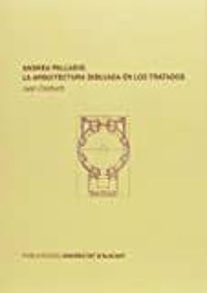andrea palladio. la arquitectura dibujada en los tratados-juan calduch-9788497175081