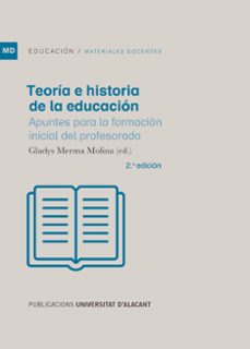 teoria e historia de la educacion (2ª ed.): apuntes para la formacion inicial del profesorado-9788497176781