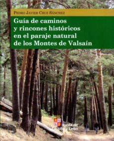 guia de caminos y rincones historicos en el paraje natural de los montes de valsain-pedro j. cruz sanchez-9788497186681