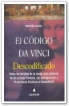 el codigo da vinci descodificado: todos los detalles de la novela mas polemica de los ultimos tiempos, sus protagonistas y el esce nario historico al descubierto-martin lunn-9788497351881
