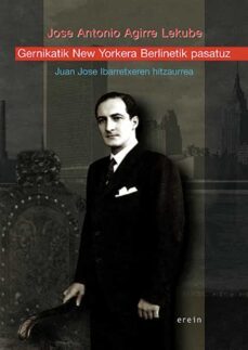 gernikatik new yorkera berlinetik pasatuz; juan jose ibarretxeren hitzaurrea-jose antonio agirre lekube-9788497462181