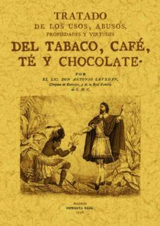 tratado de los usos, abusos, propiedades y virtudes del tabaco, cafe, te y chocolate-9788497613781