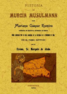 historia de murcia musulmana (facsimiles maxtor)-mariano gaspar remiro-9788497618281