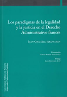 los paradigmas de la legalidad y la justicia el en derecho admini strativo frances-9788497692281