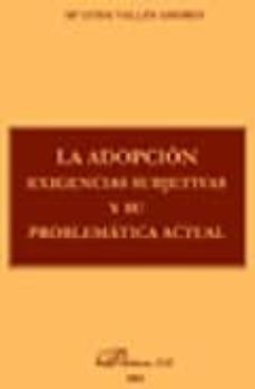 la adopcion: exigencias subjetivas y su problematica actual-m. luis valles amores-9788497724081