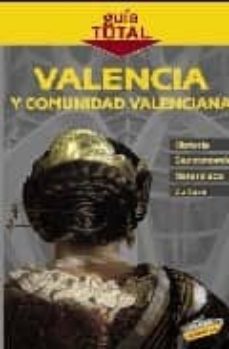 valencia y comunidad valencia (guia total)-9788497767781